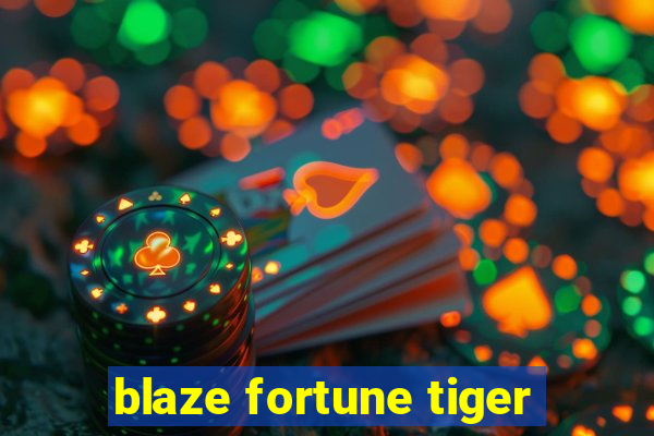 blaze fortune tiger